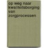 Op weg naar kwaliteitsborging van zorgprocessen