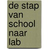 De stap van school naar lab by W. van der Windt