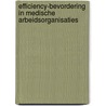 Efficiency-bevordering in medische arbeidsorganisaties door E.A.A. Broers