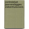 Controlelyst jaarverslaggev. ziekenhuisvoorz. by Unknown