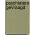 Psychiaters gevraagd