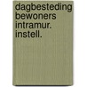 Dagbesteding bewoners intramur. instell. by Wettum