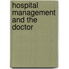 Hospital management and the doctor by Voort