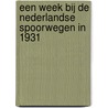 Een week bij de Nederlandse Spoorwegen in 1931 door Onbekend