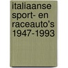 Italiaanse sport- en raceauto's 1947-1993 by Unknown