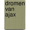 Dromen van Ajax door Onbekend