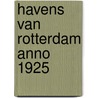 Havens van Rotterdam anno 1925 door Onbekend