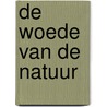 De woede van de natuur door Onbekend