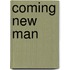 Coming new man