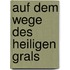 Auf dem wege des heiligen grals
