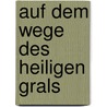 Auf dem wege des heiligen grals door Gadal