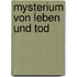 Mysterium von leben und tod