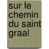 Sur le chemin du saint graal