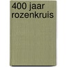 400 jaar Rozenkruis door P.F.W. Huijs