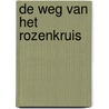 De weg van het Rozenkruis door Onbekend