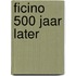 Ficino 500 jaar later