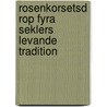 Rosenkorsetsd Rop Fyra seklers levande tradition door F. Smit