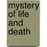 Mystery of life and death