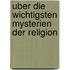 Uber die wichtigsten Mysterien der Religion