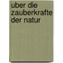 Uber die Zauberkrafte der Natur