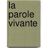 La Parole Vivante by Catharose De Petri
