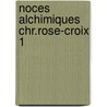 Noces alchimiques chr.rose-croix 1 door J. van Ryckenborgh