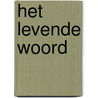Het levende woord door Catharose De Petri