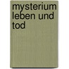 Mysterium leben und tod door Ryckenborgh