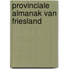 Provinciale Almanak van Friesland door Friese Pers Boekerij