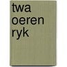 Twa oeren ryk door Bakker Veninga