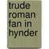 Trude roman fan in hynder
