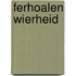 Ferhoalen wierheid