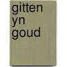 Gitten yn goud by Bakker Veninga