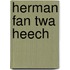 Herman fan twa heech