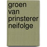 Groen van prinsterer neifolge by Piet Bakker