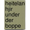 Heitelan hjir under der boppe by Piet Bakker