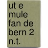 Ut e mule fan de bern 2 n.t. by Alwine de Jong