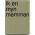 Ik en myn memmen
