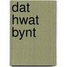 Dat hwat bynt by Boer