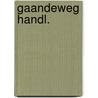 Gaandeweg handl. by Unknown