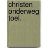 Christen onderweg toel. door Goos