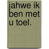 Jahwe ik ben met u toel. door Goos