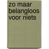 Zo maar belangloos voor niets door Louis E. Boone