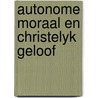 Autonome moraal en christelyk geloof door Auer