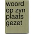 Woord op zyn plaats gezet