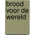 Brood voor de wereld