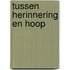 Tussen herinnering en hoop