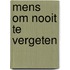 Mens om nooit te vergeten