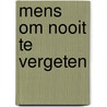 Mens om nooit te vergeten by Michiels