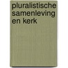 Pluralistische samenleving en kerk door Hartmann/